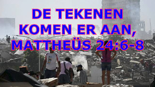 Wat betekenen de aardbevingen? De tekenen komen er aan, Mattheüs 24:6-8