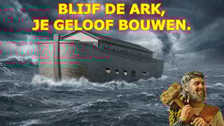 Hoe kun je de ark, jouw geloof bouwen?