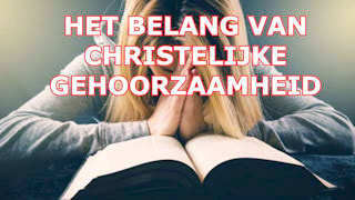 Wat is het belang van Christelijke gehoorzaamheid?