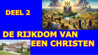 De rijkdom van een christen - Deel 2