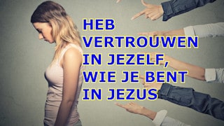 Heb vertrouwen in jezelf, wie je bent in Jezus Preek 12 10 2024