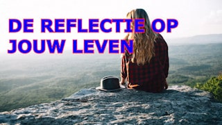 Een reflectie op je leven