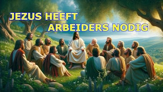 Jezus heeft arbeiders nodig Preek 17 08 2024